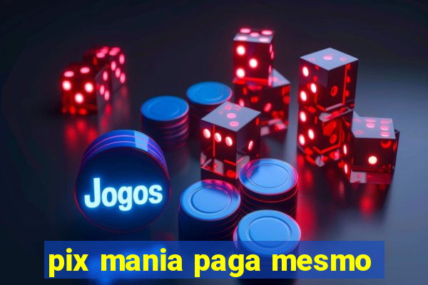 pix mania paga mesmo